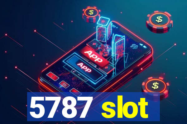 5787 slot